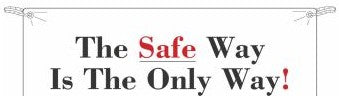 Brady Signs & Signage 106304 - The Safe Way Is The Only Way Sign, 4' H x 10' W (106304)