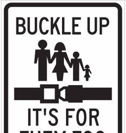 Brady Signs & Signage 115440 - Buckle Up It's For Them Too Sign, 24 H x 18 W x (115440)